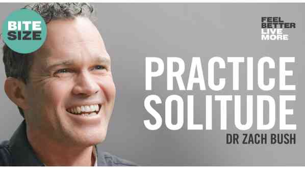 PRACTICE SOLITUDE - DR ZACH BUSH 