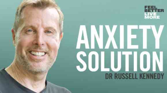 ANXIETY SOLUTION - DR RUSSELL KENNEDY 