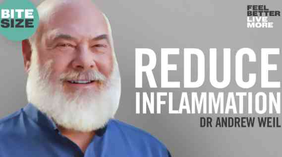 REDUCE INFLAMMATION - DR ANDREW WEIL