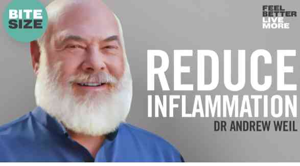REDUCE INFLAMMATION - DR ANDREW WEIL