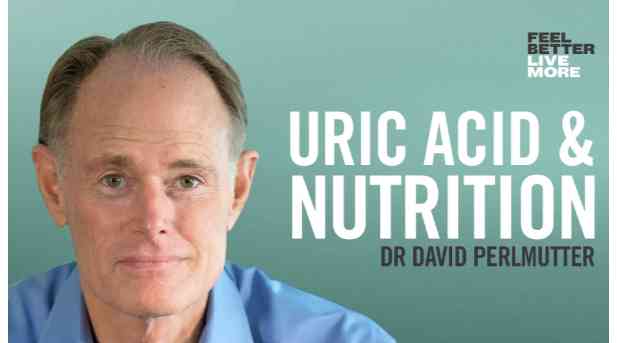 URIC ACID & NUTRITION - DR DAVID PERLMUTTER 