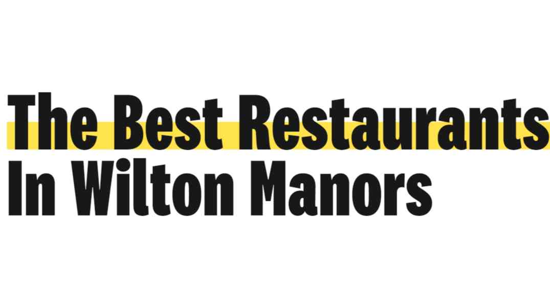 The 10 Best Restaurants In Wilton Manors - Miami - The Infatuation