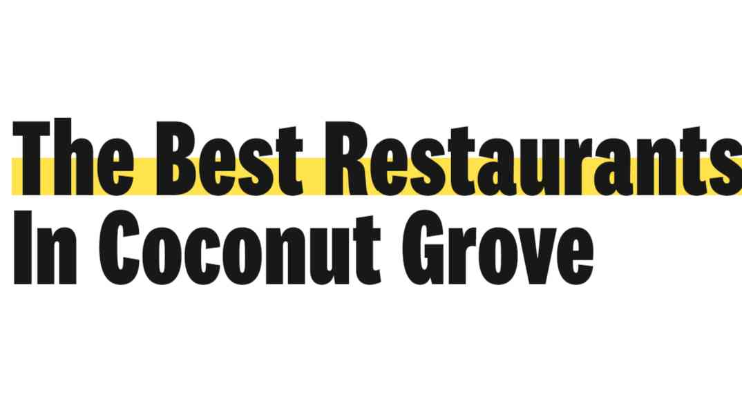 The 17 Best Restaurants In Coconut Grove - Miami - The Infatuation