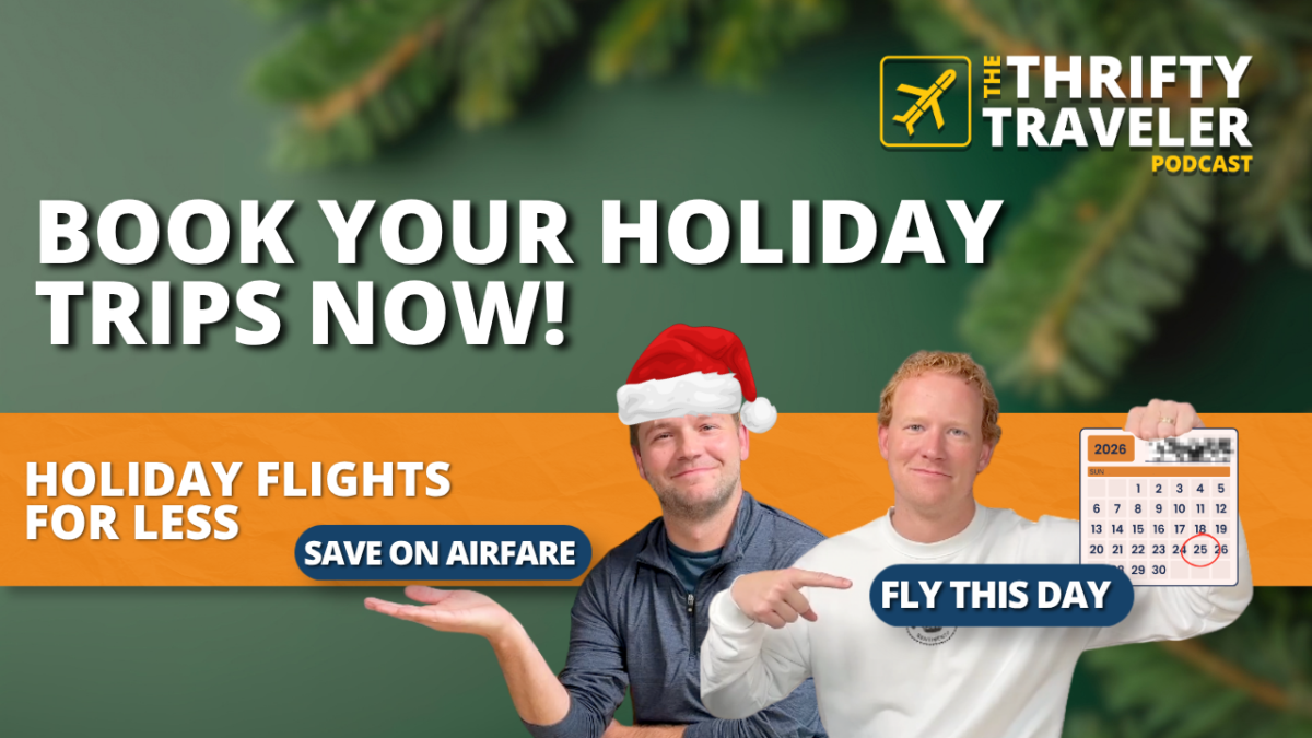 The Thrifty Traveler Podcast, Ep. 81: How to Save on Your Holiday Flights (& When to Book!)