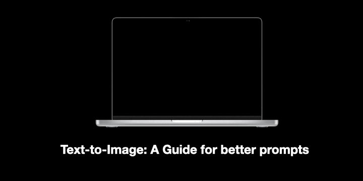 Text-to-Image: A Guide to Making Better Prompts