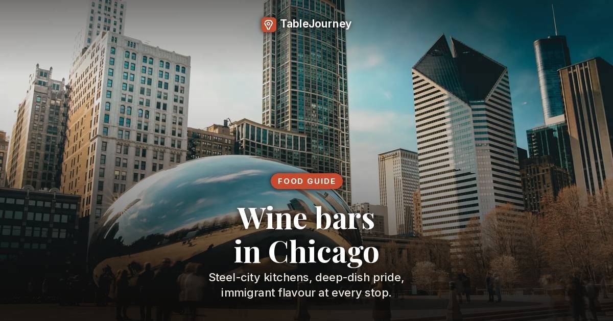 Chicago Wine Bars 2026: Lists, Pours, Late Hours