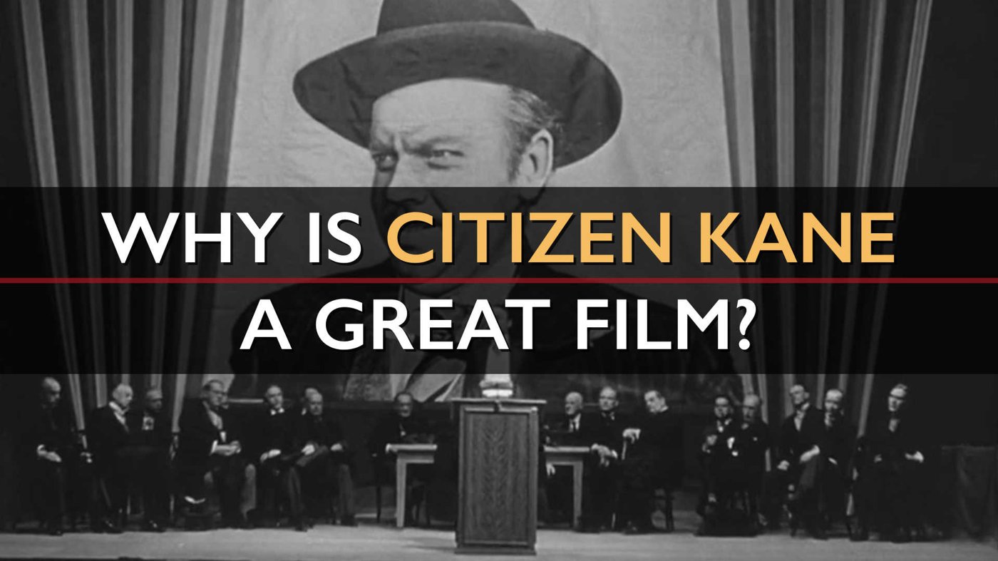 Why is Citizen Kane a Great Film?