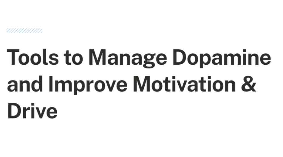 Tools to Manage Dopamine and Improve Motivation & Drive