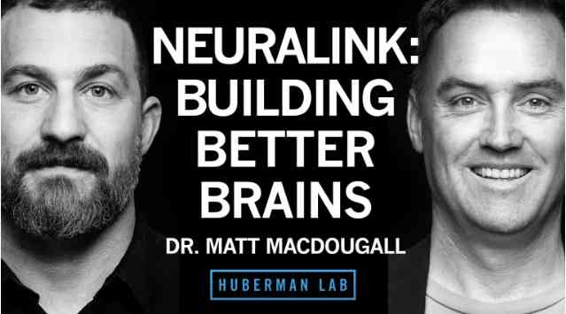Dr. Matthew MacDougall: Neuralink & Technologies to Enhance Human Brains